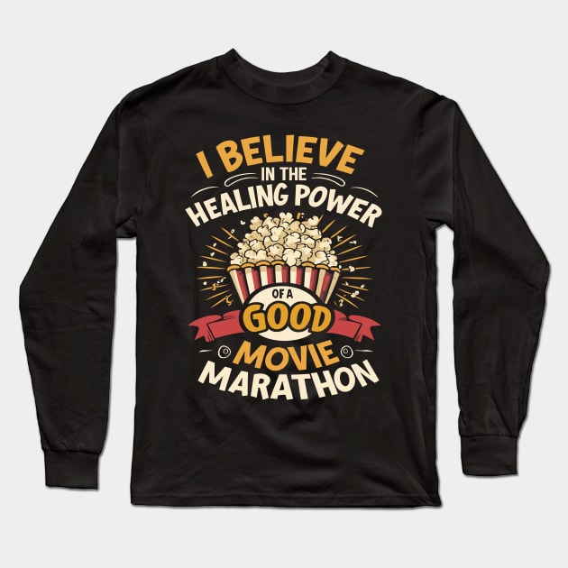 I believe in the healing power of a good movie marathon Long Sleeve T-Shirt by blackfur